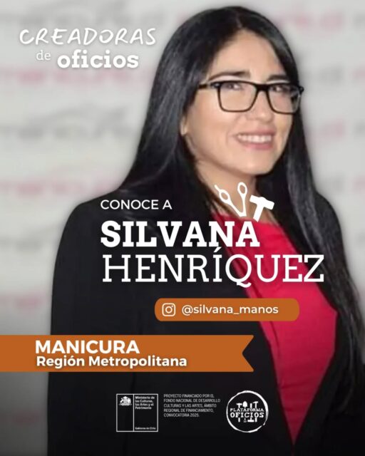 ¡Conoce a Silvana Henríquez! @silvana_manos 💅🌿

Oficio: Manicurista.

Historia y Contribución: Con aproximadamente 20 años de trayectoria, Silvana ha hecho del cuidado de las manos su verdadera profesión. Su camino comenzó en salones, pero pronto se especializó como instructora en academias, perfeccionando sus técnicas continuamente. Hoy, además de enseñar, ofrece servicios a domicilio enfocados no solo en la estética, sino primordialmente en la salud natural de las uñas, asesorando a cada clienta sobre la mejor forma de cuidarlas y protegerlas.

¿Cómo puedes contactarla?

Instagram: @silvana_manos

Correo: silvanahenriquez30@gmail.com

Ubicación: Avenida Vicuña Mackenna Oriente 6528, La Florida

¡Bienvenida, Silvana, a #CreadorasDeOficios!

Este proyecto fue financiado por el Ministerio de las Culturas, las Artes y el Patrimonio, a través del Fondo Nacional de Desarrollo Cultural y las Artes (FONDART), Convocatoria 2025.
